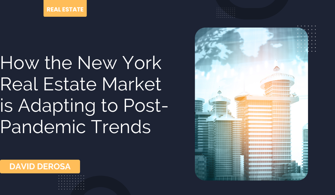 How the New York Real Estate Market is Adapting to Post-Pandemic Trends