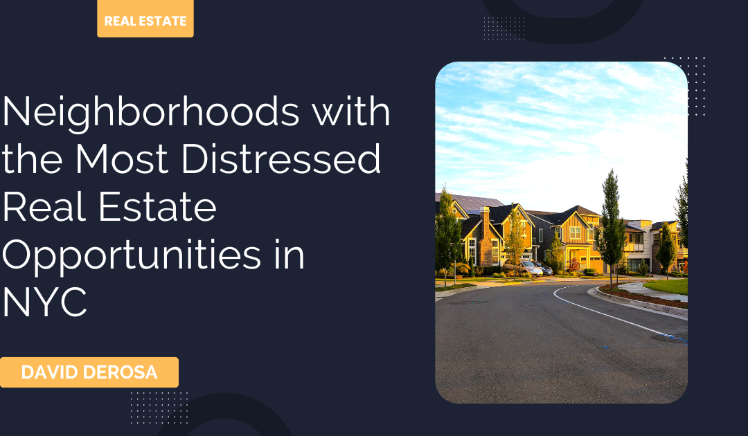 Neighborhoods with the Most Distressed Real Estate Opportunities in NYC